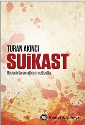 Suikast - Osmanlı’da Son Dönem Suikastlar