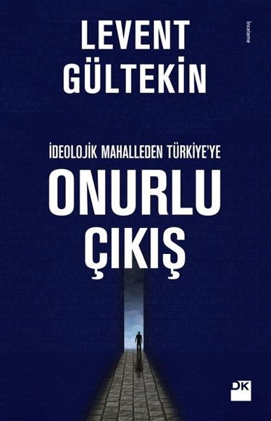 Onurlu Çıkış - İdeolojik Mahalleden Türkiye'ye