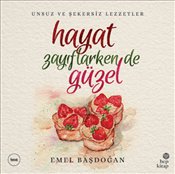 Hayat Zayıflarken de Güzel - Unsuz ve Şekersiz Lezzetler