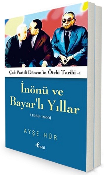 İnönü ve Bayar'lı Yıllar - Ayşe Hür Tarih Seti (2 Kitap Birarada)