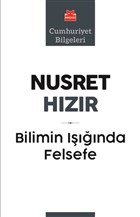 Bilimin Işığında Felsefe - Cumhuriyet Bilgeleri