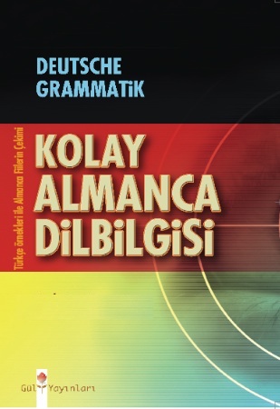 En Kolay Almanca Dilbilgisi <br /> (Türkçe Açıklamalı)