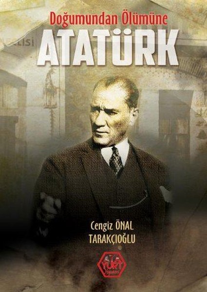 Doğumundan Ölümüne Atatürk