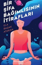 Bir Şifa Bağımlısının İtirafları