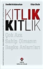 Kıtlık - Çok Aza Sahip Olmanın Başka Anlamları