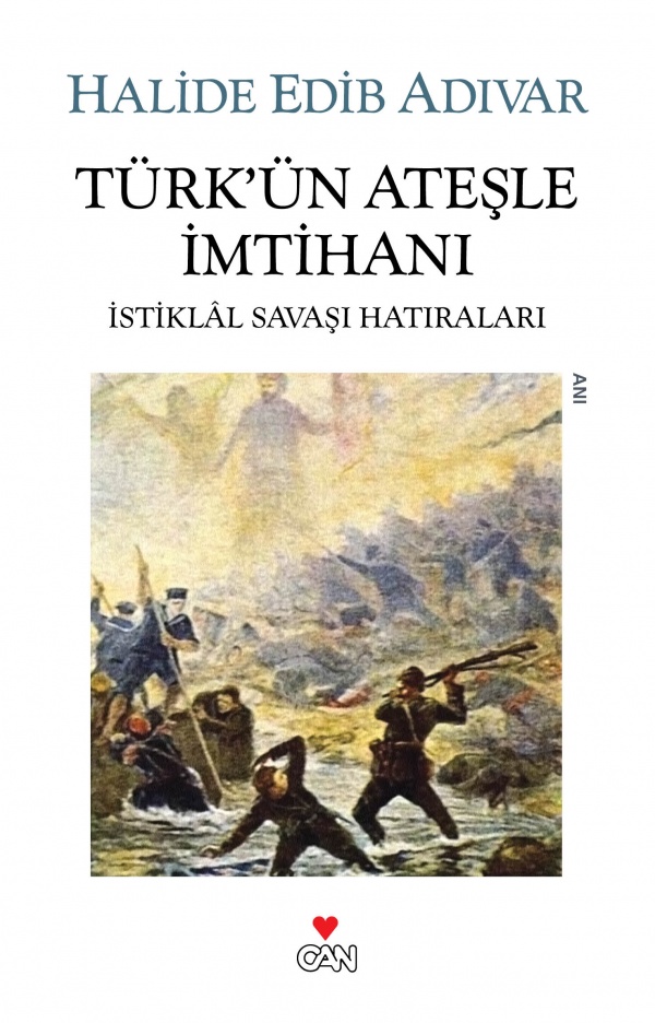Türk'ün Ateşle İmtihanı - İstiklâl Savaşı Hatıraları