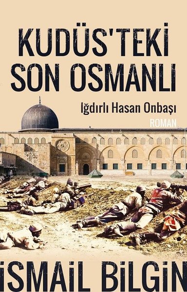 Kudüs’teki Son Osmanlı - Iğdırlı Hasan Onbaşı