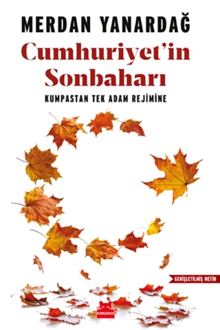 Cumhuriyet'in Sonbaharı - Kumpastan Tek Adam Rejimine 