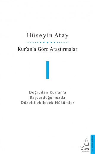 Kuran’a Göre Araştırmalar 1 - Doğrudan Kur’an’a Başvurduğumuzda Düzeltilebilecek Hükümler 