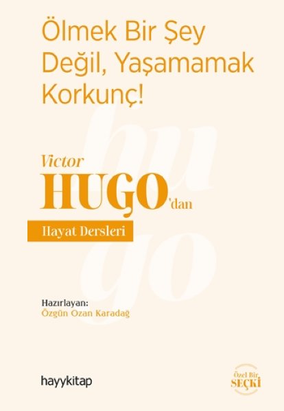 Ölmek Bir Şey Değil, Yaşamamak Korkunç - Victor Hugo’dan Hayat Dersleri 