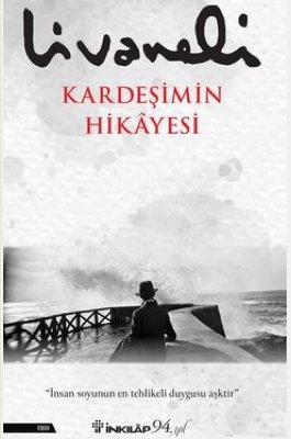 Kardeşimin Hikayesi <br />Livaneli'nin Nefes Kesen Roman