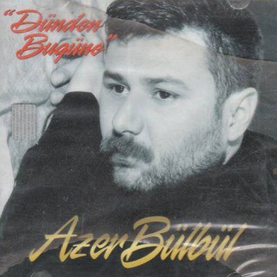 Azer Bülbül - Dünden Bugüne 