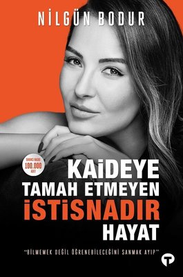 Kaideye Tamah Etmeyen İstisnadır Hayat