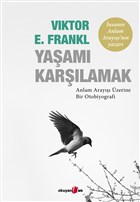 Yaşamı Karşılamak - Anlam Arayışı Üzerine Bir Otobiyografi