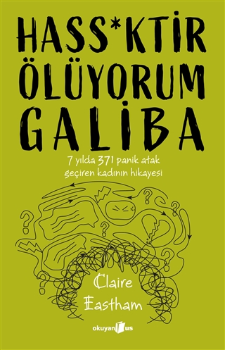 Hass*ktir Ölüyorum Galiba - 7 Yılda 371 Panik Atak Geçiren Kadının Hikayesi 