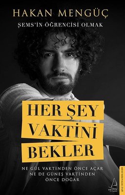 Her Şey Vaktini Bekler - Şems'in Öğrencisi Olmak