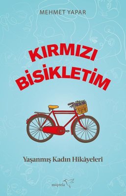 Kırmızı Bisikletim - Yaşanmış Kadın Hikayeleri