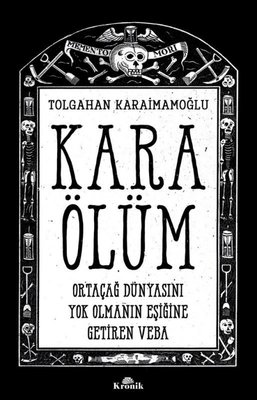 Kara Ölüm - Ortaçağ Dünyasını Yok Olmanın Eşiğine Getiren Veba 