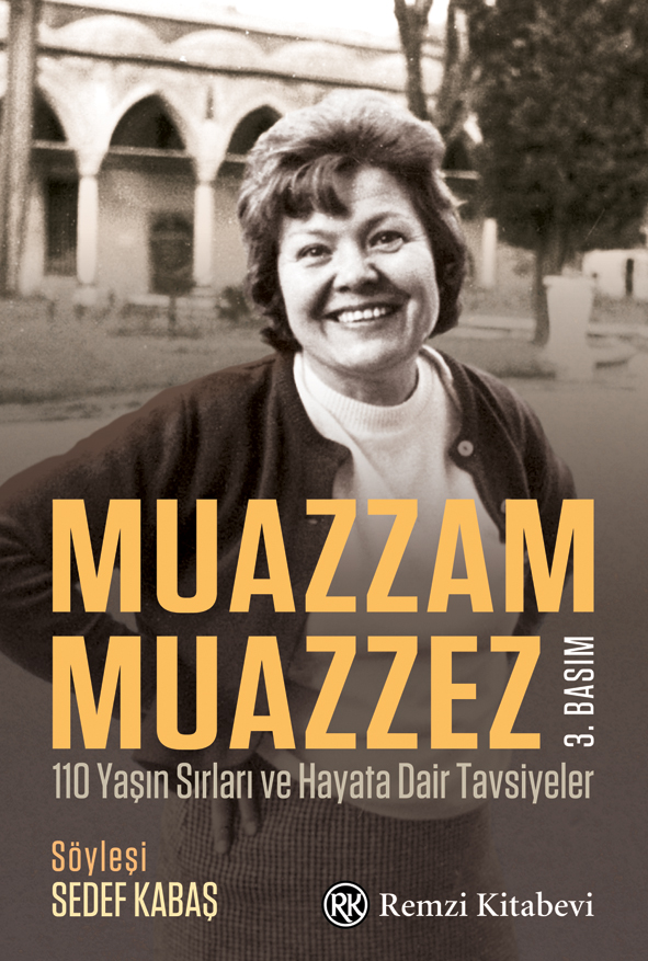 Muazzam Muazzez - 110 Yaşın Sırları ve Hayata Dair Tavsiyeler 