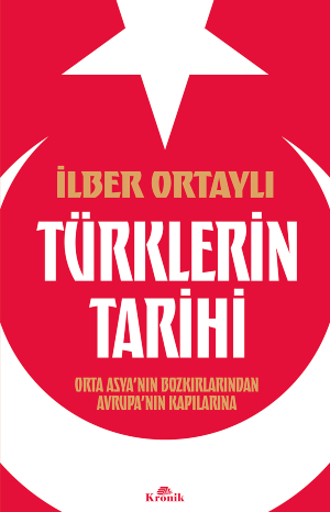 Türklerin Tarihi - Orta Asya’nın Bozkırlarından Avrupa’nın Kapılarına