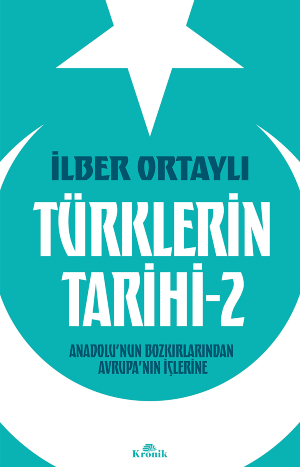 Türklerin Tarihi 2 - Anadolu'nun Bozkırlarından Avrupa'nın İçlerine 