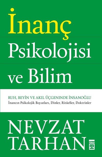 İnanç Psikolojisi - Bilim Ruh, Beyin ve Akıl Üçgeninde İnsanoğlu