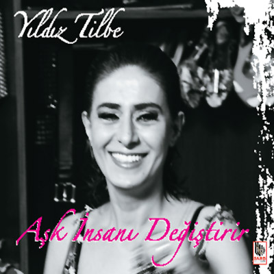 Ask Insani Degistirir<br />Yildiz Tilbe