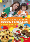 Ebru Şallı'dan Çocuklar İçin  <br />Besleyici Eğlenceli Lezzetler  <br />0-6 Yaş İçin Yemek Tarifleri