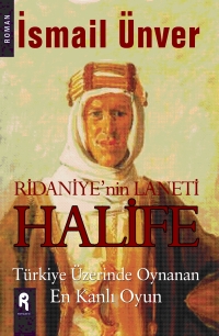 Ridaniye'nin Laneti Halife<br>Ismail Ünver