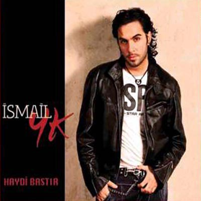 Haydi Bastir<br />Ismail YK