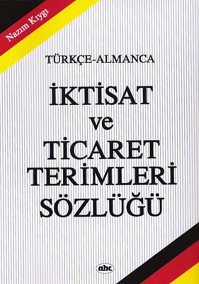Türkce-Almanca Iktisat ve Ticaret<br />Terimleri Sözlügü