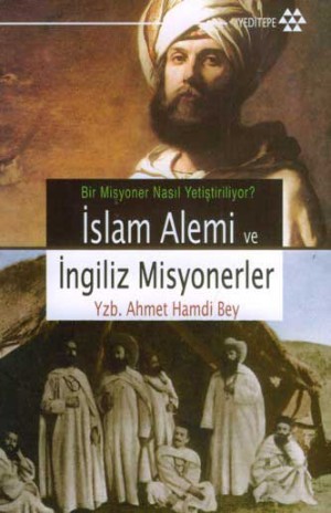 Islam Alemi ve Ingiliz Misyonerler<br />