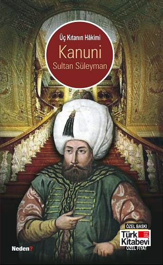 Üc Kitanin Hakimi Kanuni Sultan Süleyman<br />