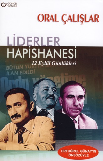 Liderler Hapishanesi 12 Eylül Günlükleri<br>Oral Calislar