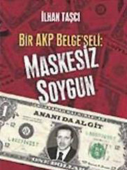Bir AKP Belgeseli<br />Maskesiz Soygun