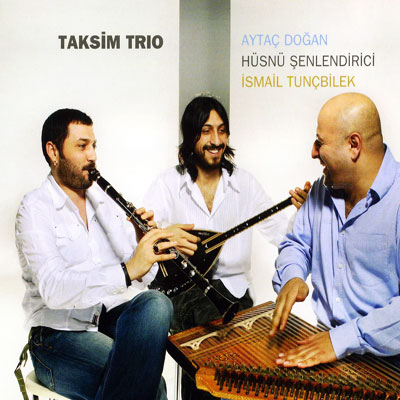 Taksim Trio<br />Hüsnü Şenlendirici, Ismail Tunçbilek