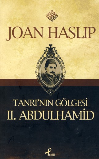 Tanrı'nın Gölgesi II. Abdulhamid<br>Joan Haslip