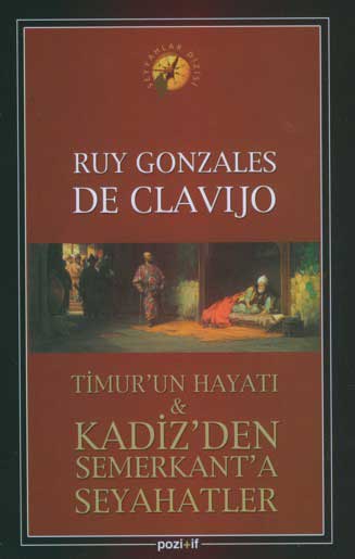 Timur'un Hayati<br />Kadiz'den Semerkant'a Seyahatler