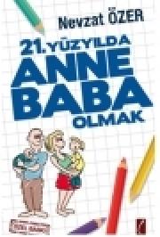 21. Yüzyılda Anne Baba Olmak (Özel Baski)