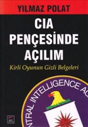 CIA Pençesinde Açılım: Kirli Oyunun Gizli Belgeleri