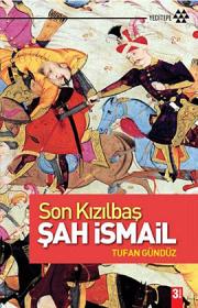 Son Kızılbaş  Şah İsmail