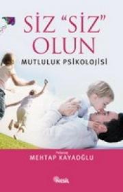 Siz Siz Olun Mutluluk Psikolojisi