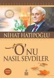 O'nu Nasıl Sevdiler