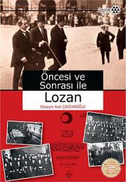 
Öncesi ve Sonrasi ile Lozan
(Lozan Antlaşmasının Osmanlıca ve Günümüz Türkçesiyle Tam Metni)

