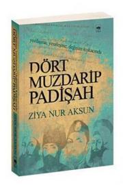 Dört Muzdarip Padişah 
Yozlaşma Yenileşme Değişim Kıskacında