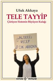 Tele Tayyip - Çürüyen Sistemin Büyüyen Kulağı