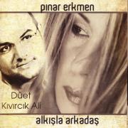Alkışla Arkadaş Pınar Erkmen & Kıvırcık Ali