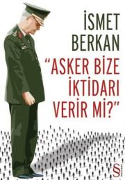 Asker Bize İktidarı Verir Mi? 