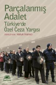 Parçalanmış Adalet / Türkiye'de Özel Ceza Yargısı