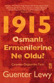 1915 Osmanlı Ermenilerine Ne Oldu?